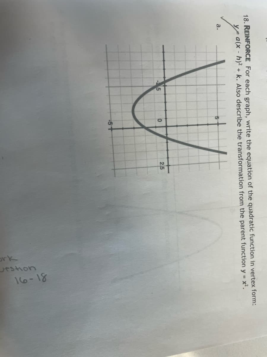 18. REINFORCE For each graph, write the equation of the quadratic function in vertex form:
ya(x - h)² + k. Also describe the transformation from the parent function y = x².
a.
V
-25
0
2,5
Utstion
ork
16-18