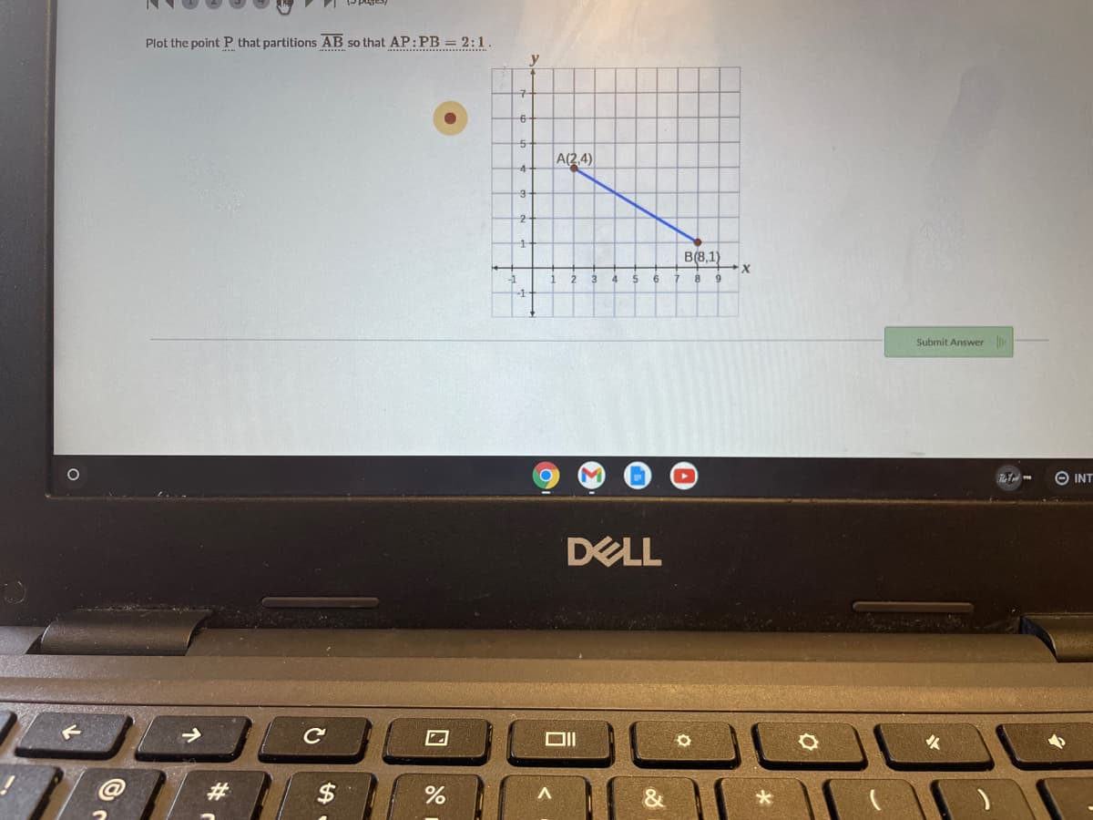 Plot the point P that partitions AB so that AP:PB = 2:1
y
구
6-
A(2.4)
3
B(8,1)
8 9
Submit Answere
O INT
DELL
DII
#3
$
