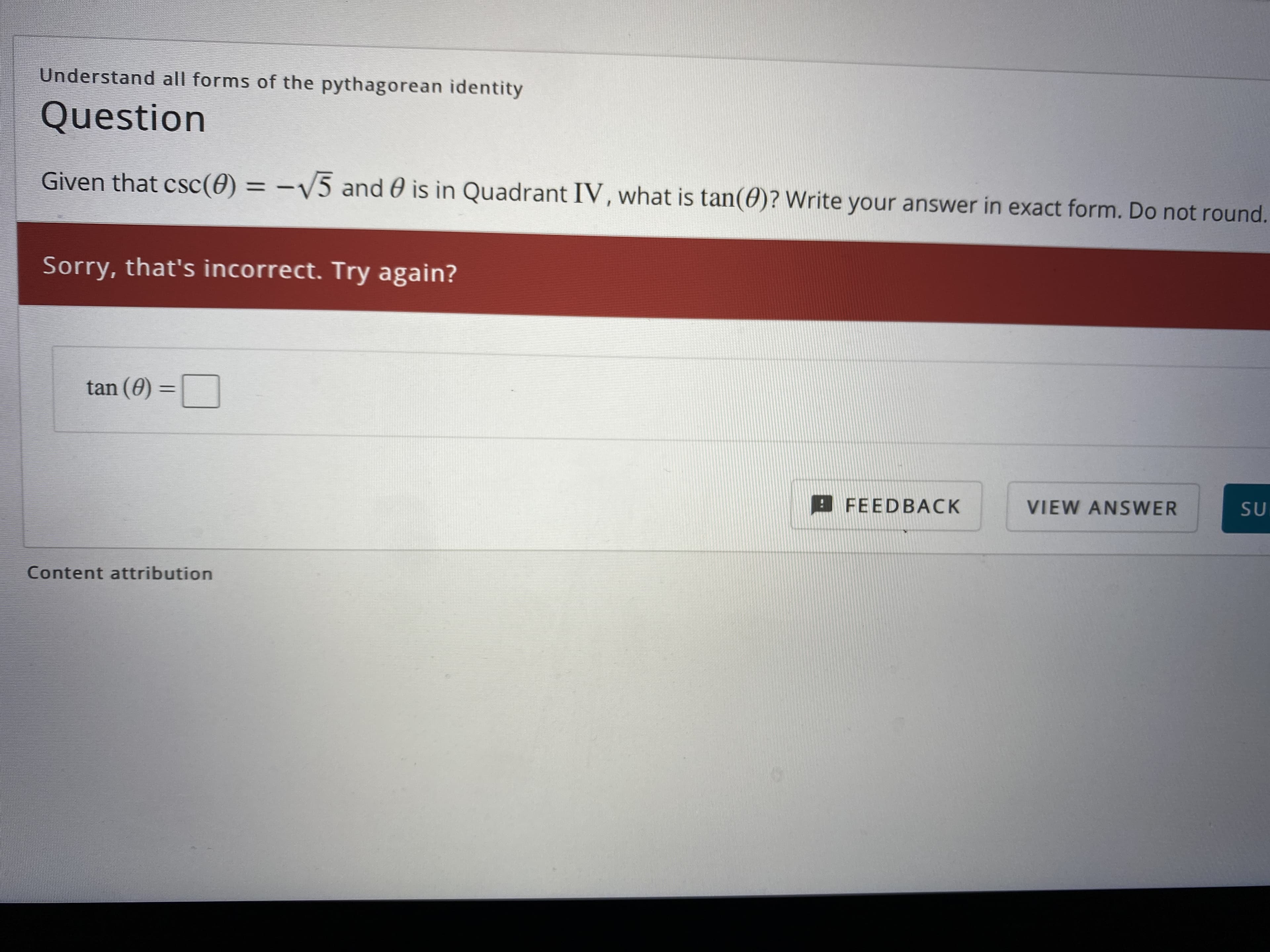 Given that csc(0) = -V5 and 0 is in Quadrant IV, what is tan(0)? Write your answer in exact form.
%3D
