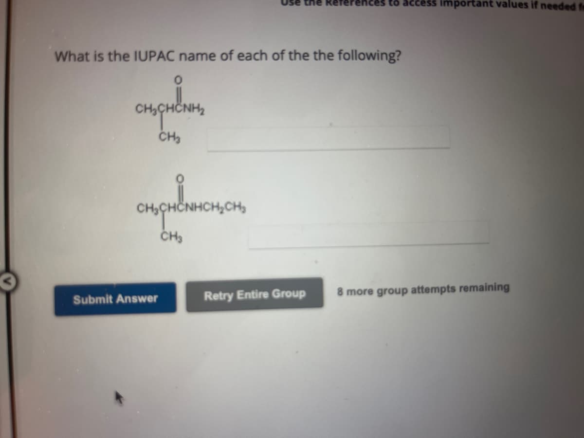 What is the IUPAC name of each of the the following?
0
CHO CHÍNH,
CH₂
стравионот
Use the References to access important values if needed fe
Submit Answer
Retry Entire Group
8 more group attempts remaining