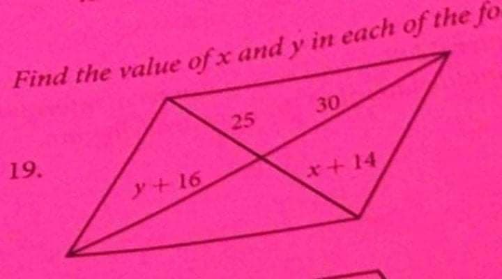 Find the value of x and y in each of the fo
25
30
19.
y+ 16
*+14
69
