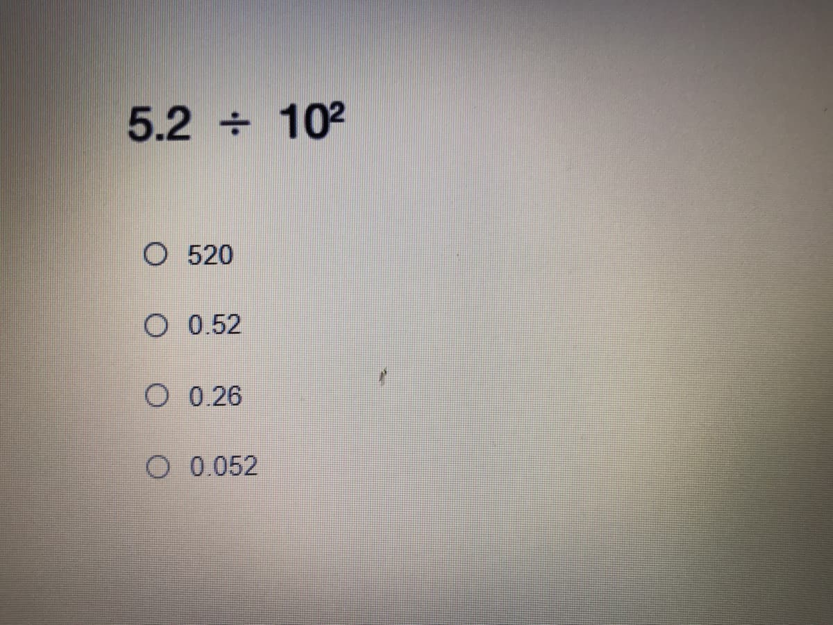 5.2 ÷ 102
O 520
O 0.52
O 0.26
O 0.052
