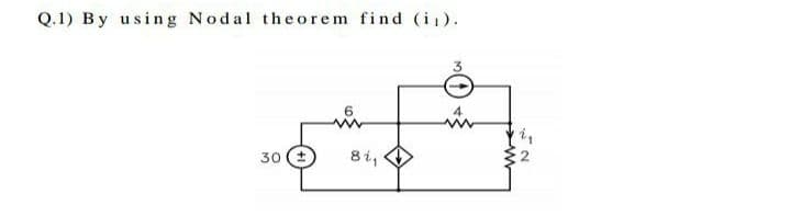 Q.1) By using Nodal theorem find (i1).
30 (+
8i,
