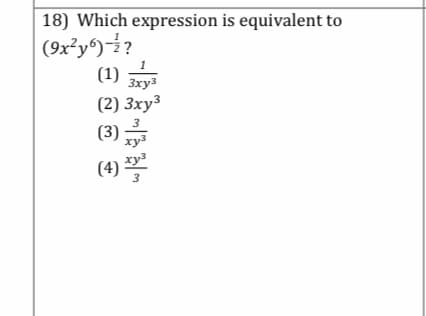 18) Which expression is equivalent to
(9x²y)#?
(1)
Зхуз
(2) 3xy³
(3) ;
(4)
