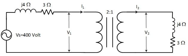 14Ω
3Ω
12
2:1
j4 2
V1
V2
Vs=400 Volt
