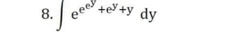 8.
୧୯୧
+e+y dy