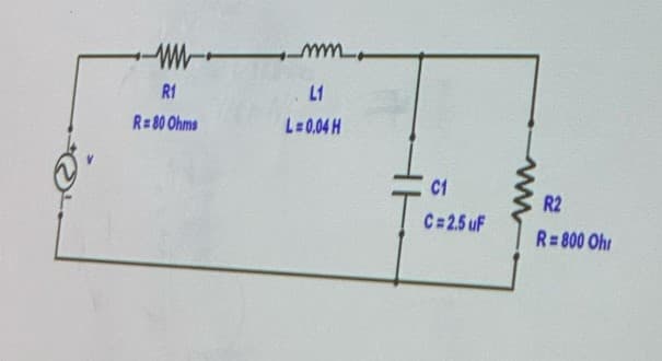 R1
R=80 Ohms
mm.
L1
L=0.04 H
C1
C=2.5 uF
R2
R=800 Ohr