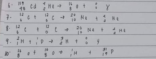 6. 119
48
16
cd He ->
8.
12
7-
12
20
Ne
10
+1 He
8. 12
6.
12
20
10
Ne +
4 He
9. H tP >
H.
31
19
16
10
8.
