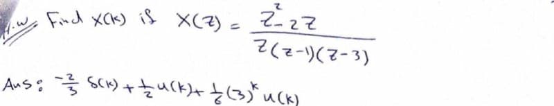 Find XCK) is X(2) =
2くz-)(マ-3)
Ans: SCK) +uck)+ Į(3)*uck)
