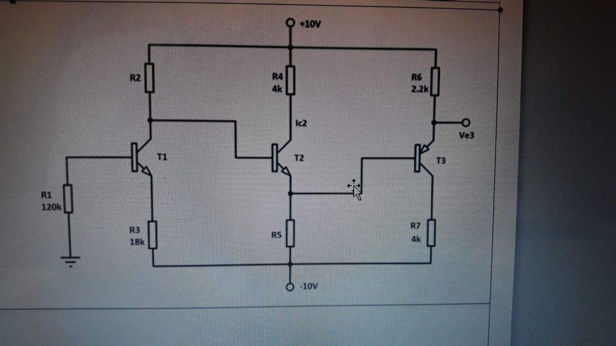 O+10V
R2
R4
R6
4k
2.2k
Ic2
Ve3
T1
T2
T3
R1
120k
R7
R3
R5
18k
4k
O -10V
