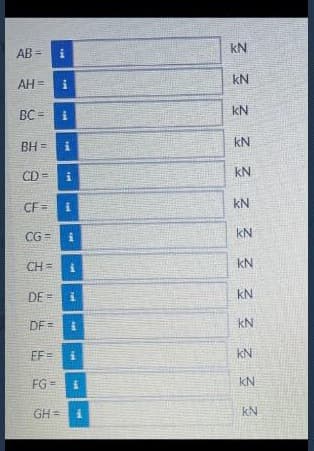 AB= i
AH =
BC=
BH =
CD= i
CG=
CH=
i
CF= i
i
EF=
FG=
i
DE= I
i
DF= i
GH=
i
My
i
1
KN
KN
KN
3 3 3 3 3 3 3 3 3 3
kN
KN
kN
KN
KN