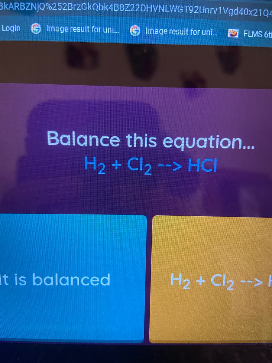 BKARBZNJQ%252BrzGkQbk4B8Z22DHVNLWGT92Unrv1Vgd40x21Q4
Login
Image result for uni.
Image result for uni. 5 FLMS 6t
Balance this equation...
H2 + Cl2 --> HCI
It is balanced
H2 + Cl2 --> H
