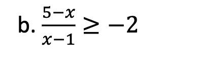 5-x > -2
5-х
b.と
х—1
