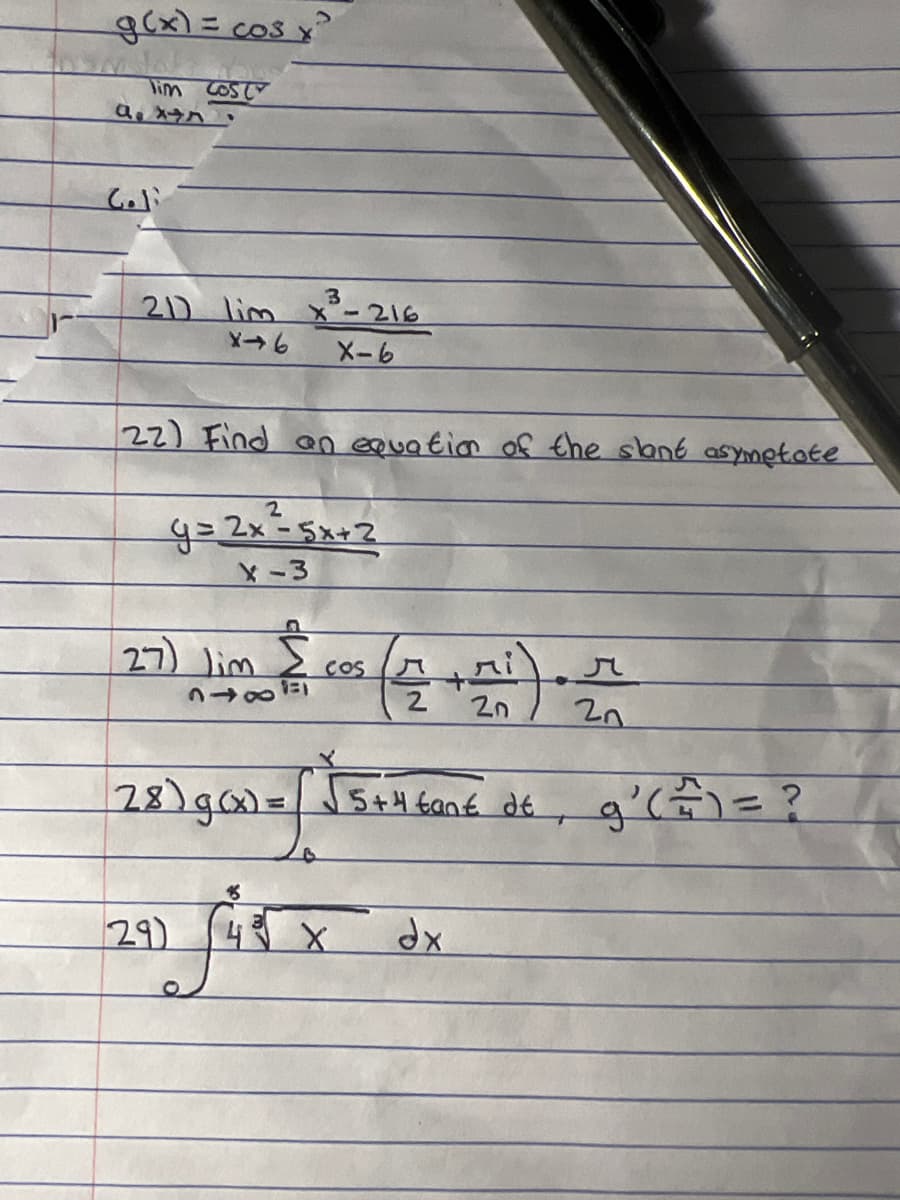 lim cOSC
21D lim x²-216
X-6
22) Find an equatin of the sant asymetote
g=2x=5x+2
X-3
27) lim E
COS
2
2n
2n
28)gom=
29)
