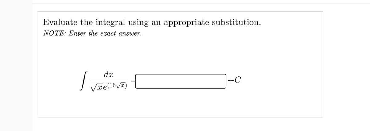 Evaluate the integral using
appropriate substitution.
an
NOTE: Enter the exact answer.
dx
+C
Vre(167)
