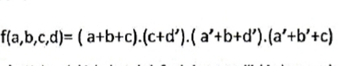 f(a,b,c,d)= ( a+b+c).(c+d').( a'+b+d').(a'+b'+c)
