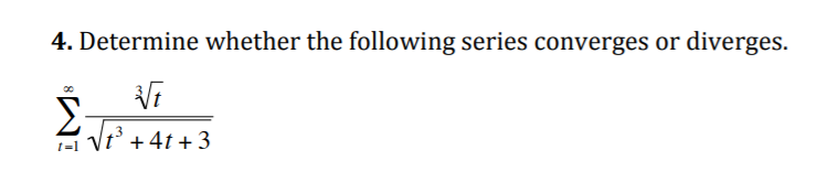 4. Determine whether the following series converges or
diverges.
1=1 Vt + 4t + 3
