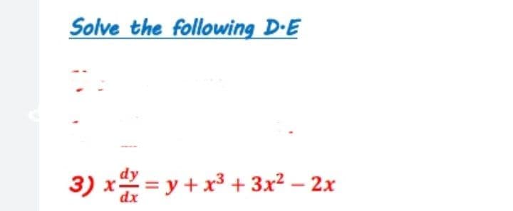 Solve the following D-E
3) xº = y +x³ + 3x² – 2x
