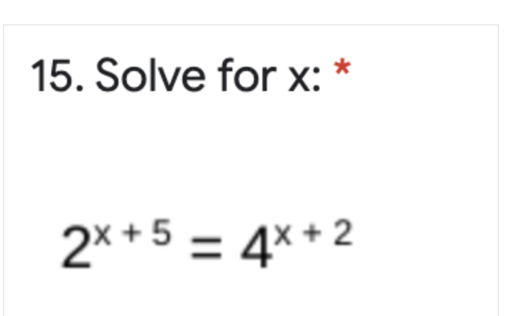 15. Solve for x:
2* + 5 = 4* + 2
%3D
