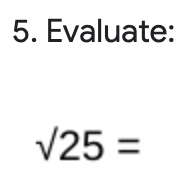 5. Evaluate:
V25 =
%3D
