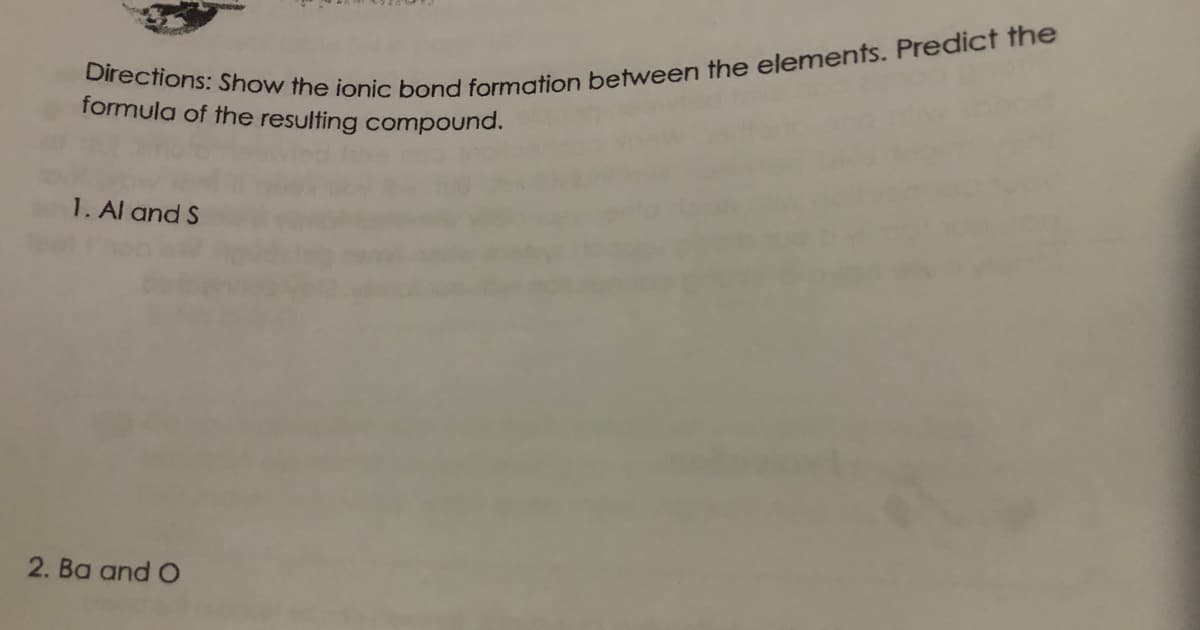 formula of the resulting compound.
1. Al and S
2. Ba and O
