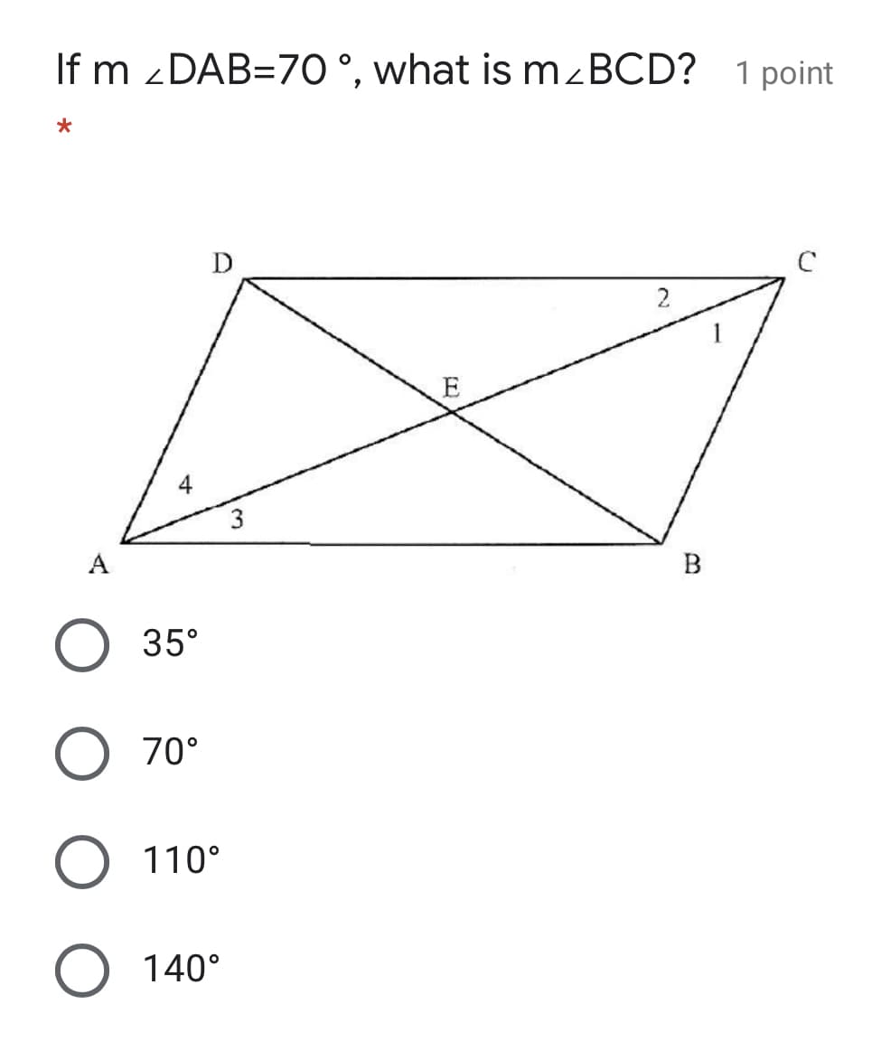 If m ¿DAB=70 °, what is mzBCD? 1 point
D
2
E
3
A
B
O 35°
O 70°
O 110°
O 140°
