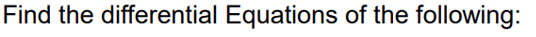 Find the differential Equations of the following:
