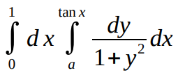 1
tan x
J dx f
dy
1+y°
