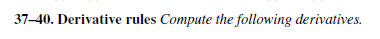 37–40. Derivative rules Compute the following derivatives.
