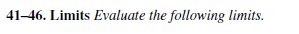 41–46. Limits Evaluate the following limits.
