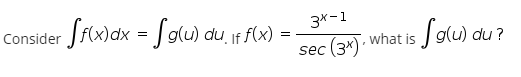 Consider Jflwax = Salu) adu 1
3x-1
If f(x)
Sou) du ?
what is
sec (3*)
(3x)'
