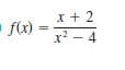 х+
2.
fx)
x² -4
