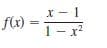 x - 1
f(x) =
1- x2
