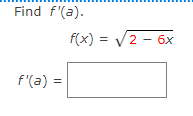 Find f'(a).
f'(a) =
f(x) = √2 - 6x