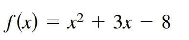 f (x) — х? + Зх - 8
x²
