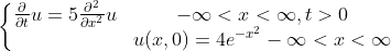 u=52²
DxZU
-∞ < x <
-x²
u(x,0) = 4e¯
∞,t> 0
∞ < x < ∞