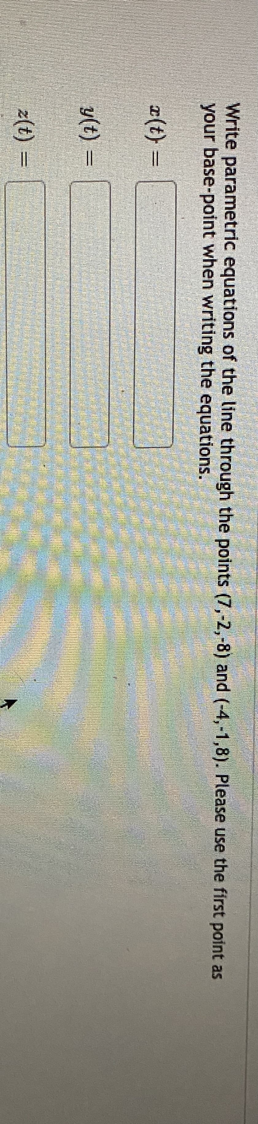 Write parametric equations of the line through the points (7,-2,-8) and (-4,-1,8). Please use the first point as
your base-point when writing the equations.
a(t) =
y(t) =
z(t) =
