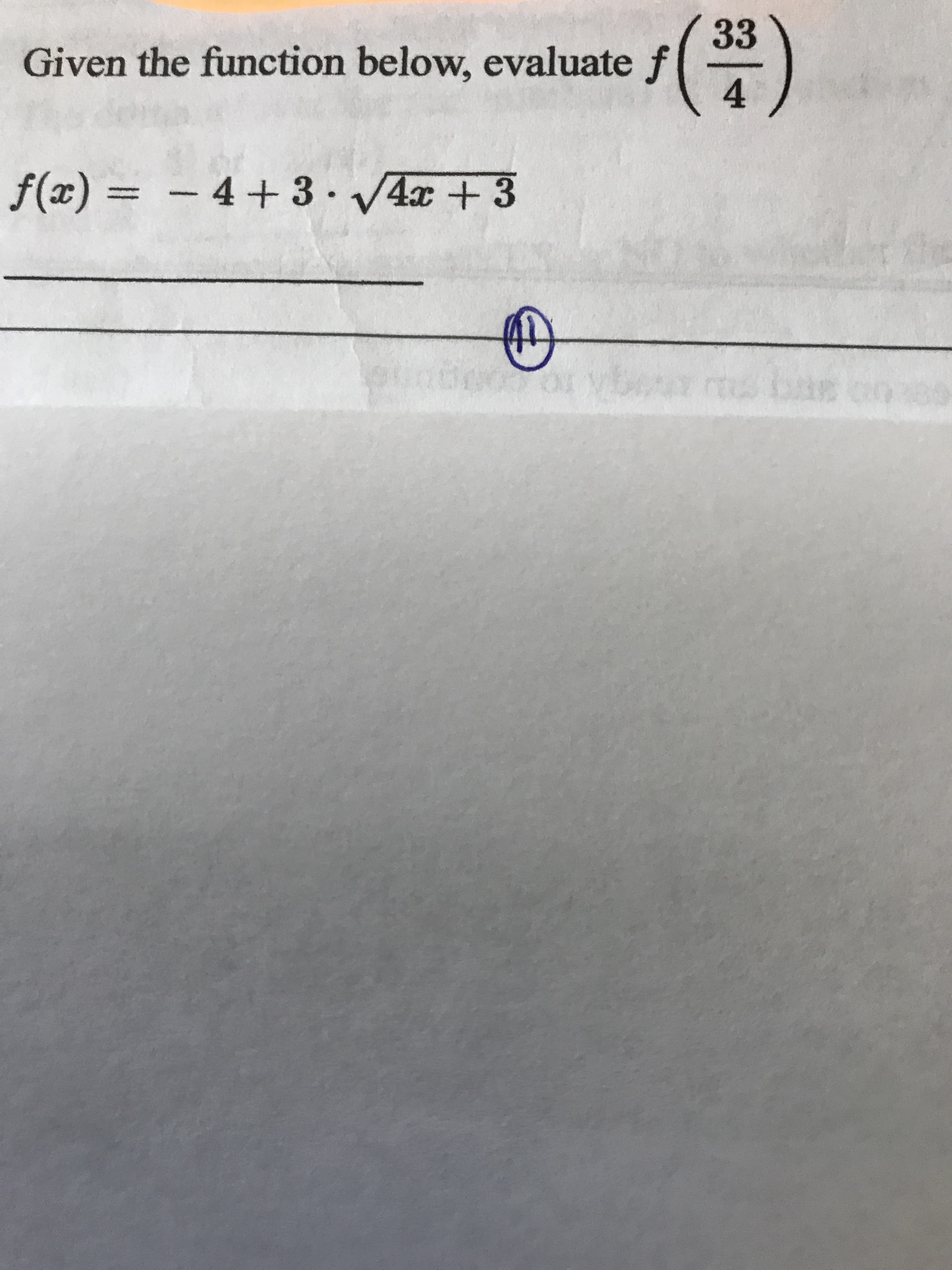 33
Given the function below, evaluate f
f(x) = –
4+ 3 4x + 3
%3D
