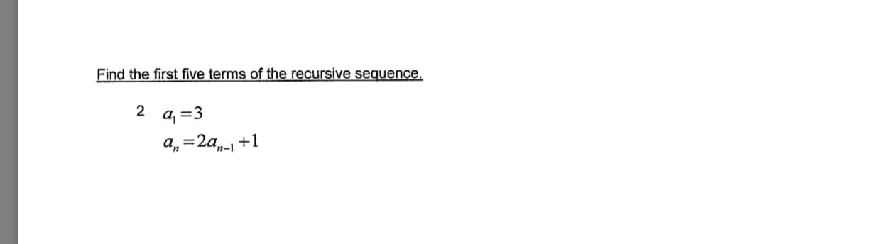 Find the firstive terms of the recursive sequence
2
a, -3
a,-2a+1
