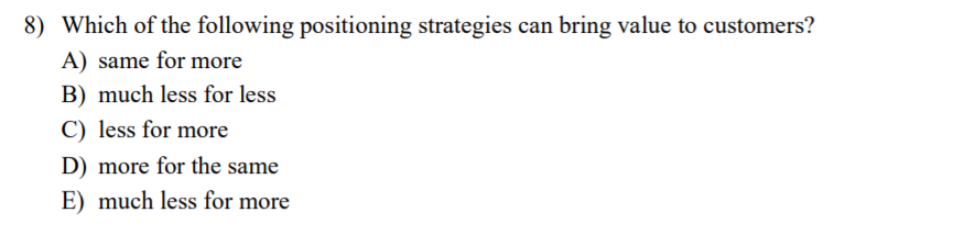 Which of the following positioning strategies can bring value to customers?
