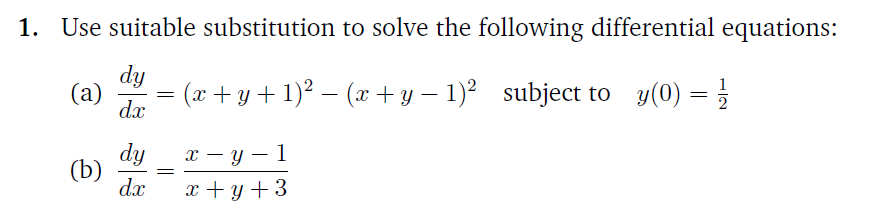 Use suitable substitution to solve the following differential equations:
dy
(a)
= (x + y + 1)² – (x + y – 1)² subject to y(0) = }
dx
