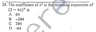 28. The coefficient of x² in the binomial expansion of
(2 – 4x)* is
A 64
B -384
с 384
D -64
