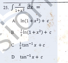 dx
1+x2
A
In(1 + x²) + c
BIn(1+x²) + c
tan-ix +c
D tan-1x + c
