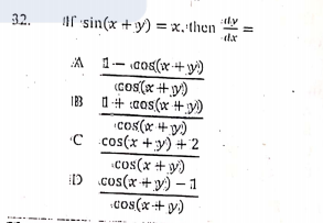 ly
32.
If sin(x + y) = x.then
dx
A
1– «cos(x+y')
(cOS(x +y)
IB 1+ :cas(x +y)
cos(x + v)
C cos(x +y) +2
cos(x + y)
D cos(x+y) – 1
«cos(x+ y)
