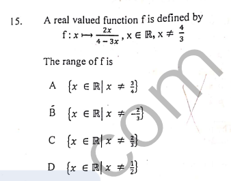 15.
A real valued function f is defined by
2x
f:x-
, x E R, x +
4 - 3x
3
The range of f is
A {x € R|x # }
B {x € R|x # 3
om
C {x € R| x #
D {x € R|x # }
