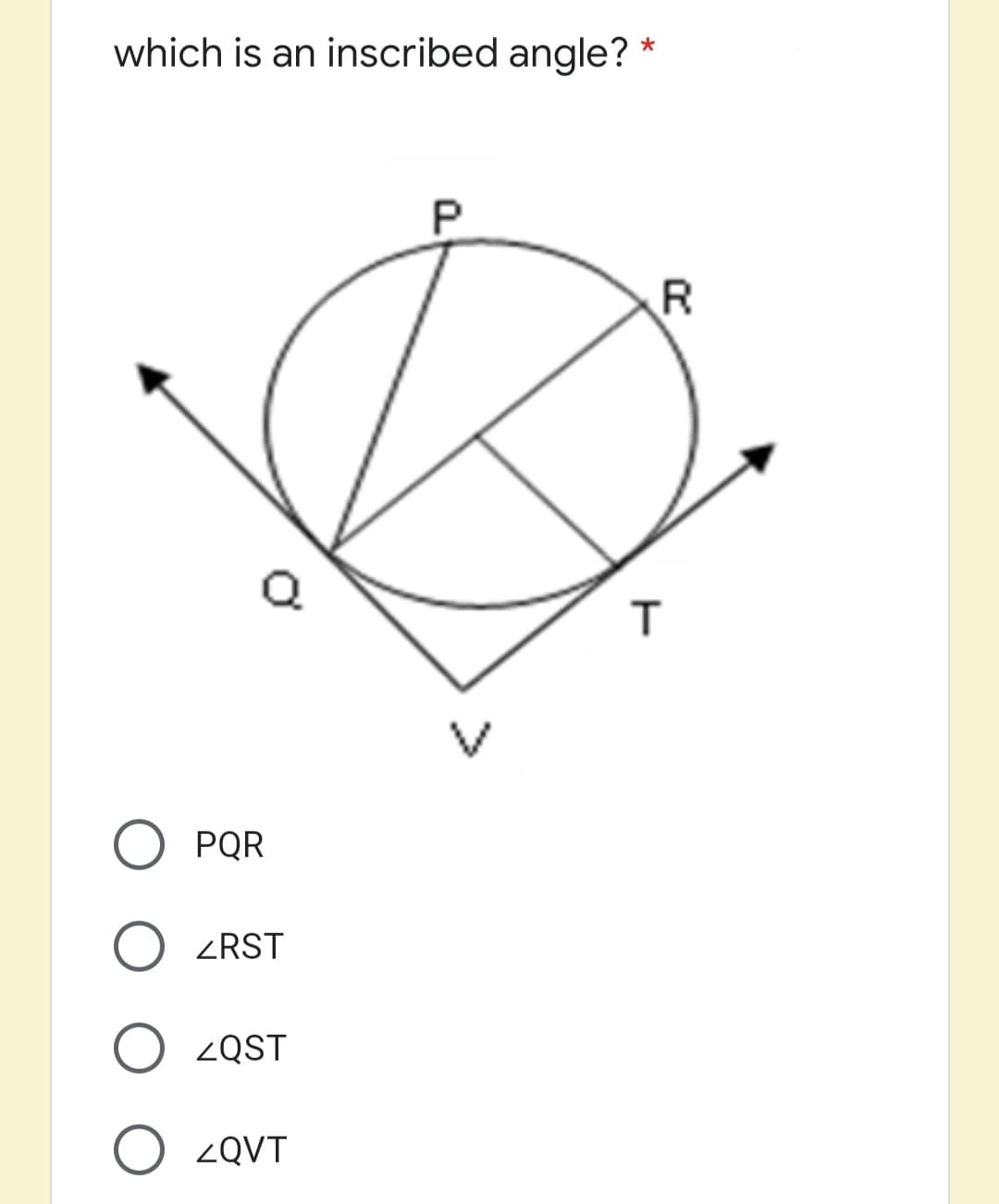 which is an inscribed angle?
*
PQR
ZRST
O 2QST
O 2QVT
