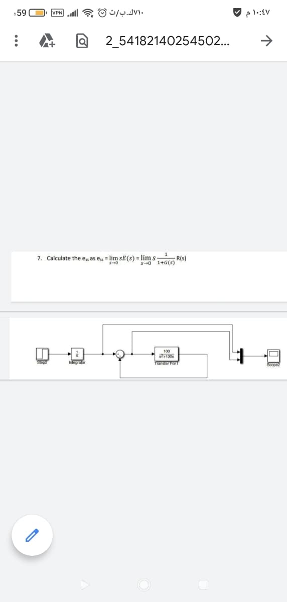 59
VPN 6 O vi.
2_54182140254502...
7. Calculate the e as e = lim sE(s) = lim s-
R(s)
1+G(s)
s-0
100
2100
Transter Fon
