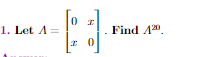 1. Let A=
Find A.
