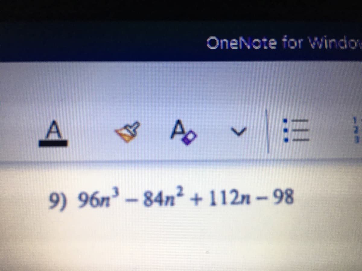 OneNote for Window
三
9) 96n³ – 84n² +112n – 98
