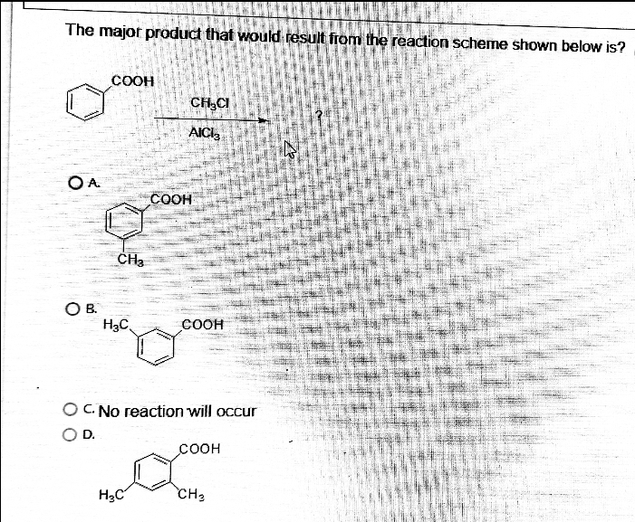 The major product that would result from the reaction scheme shown below is?
OA
O B.
COOH
CH₂
H₂C
H₂C
COOH
Te
CH₂CI
AICI3
COOH
P
COOH
CH3
hea
2
OC. No reaction will occur
D.
VERS
M
ALER
appen
M
26
2
ZALETTIGE
E
fullaye
6
PERSO
hon
show the mean of
ate
Las
wh
p
33365
by
10